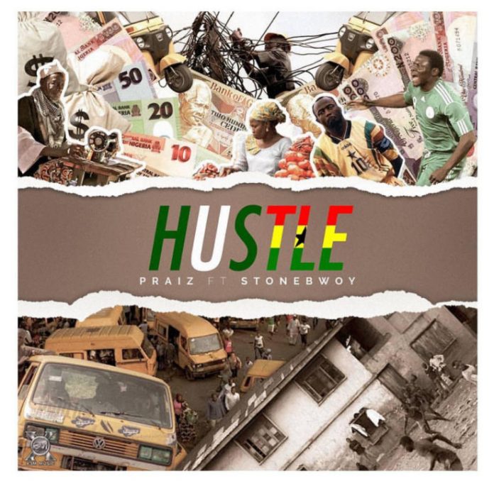 Praiz Ft Stonebwoy - Hustle