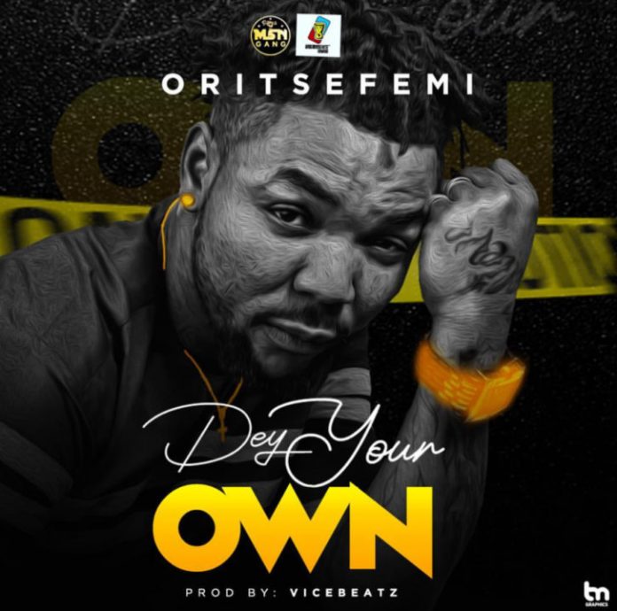 Oritse Femi - Dey Your Own.