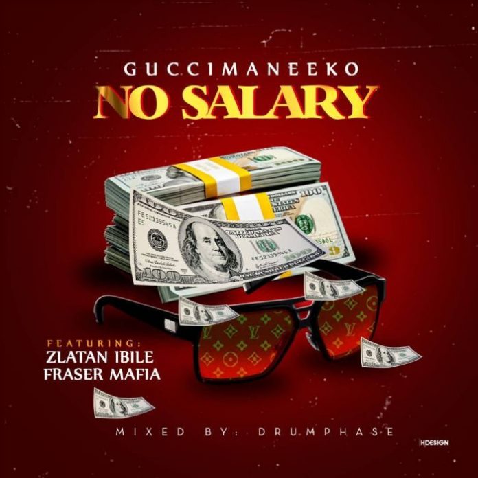 Guccimaneeko Ft. Zlatan X Mafia - No Salary