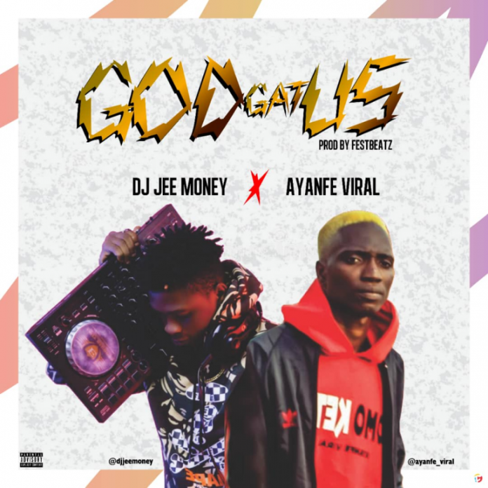 DJ Jee Money Ft. Ayanfe Viral - God Gat Us.