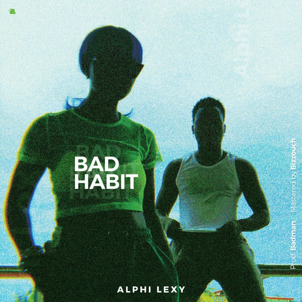 Alphi Lexy – Bad Habit (Mp3) Alphi Lexy - Bad Habit (Mp3)
