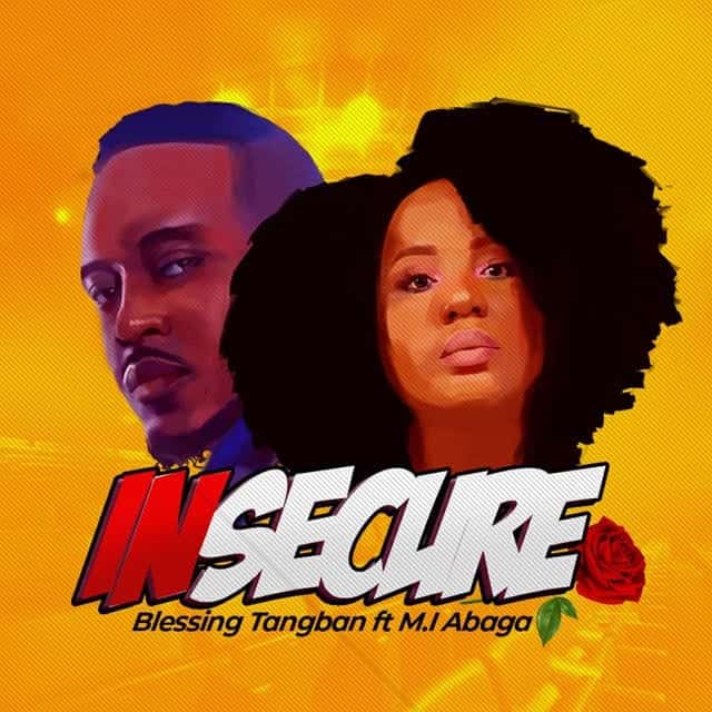 Blessing Tangban x M.I Abaga – Insecure