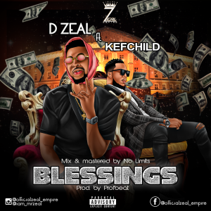 D Zeal ft. Kefchild – Blessings