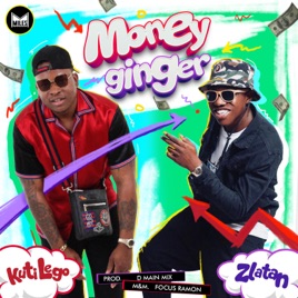 Zlatan, Kuti Lego – Money Ginger