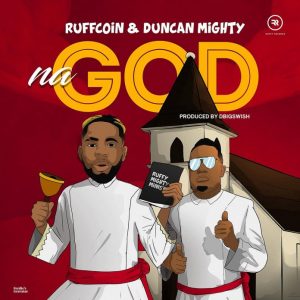 Ruffcoin x Duncan Mighty – Na God
