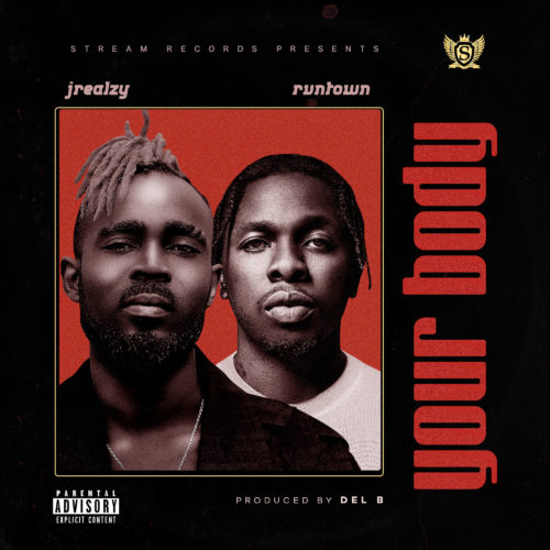 Jrealzy Ft, Runtown – Your Body