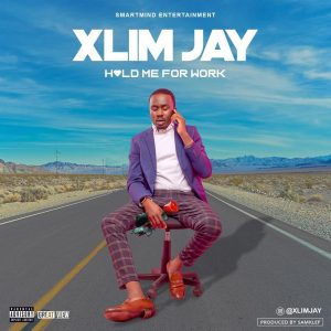 Xlim Jay – Hold Me For Work