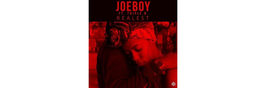 Joeboy ft Triple N – Realest