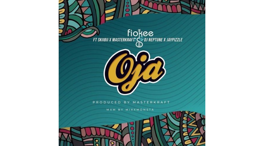 Fiokee – “Oja” ft. Skiibii, Masterkraft, DJ Neptune x Jaypizzle