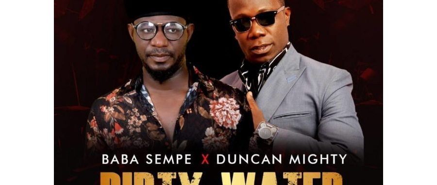 Duncan Mighty x Baba Sempe – Dirty Water