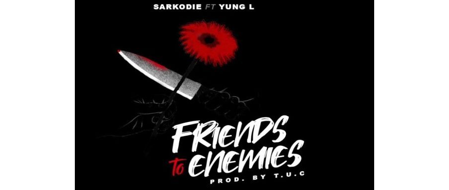 Sarkodie Ft. Yung L - Friends To Enemies