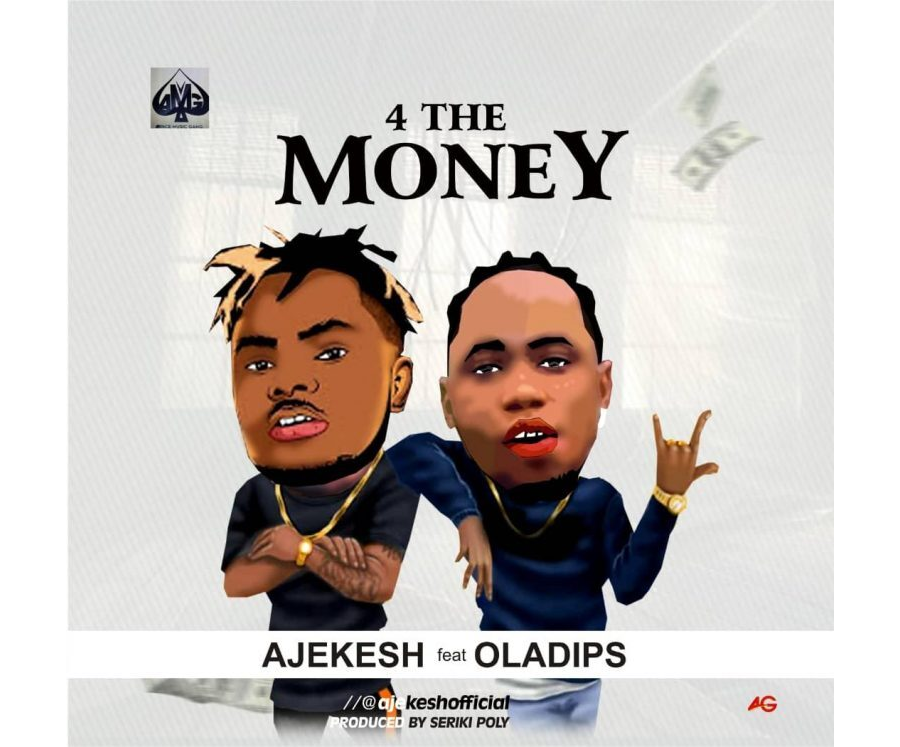 Ajekesh ft Oladips – 4 The Money