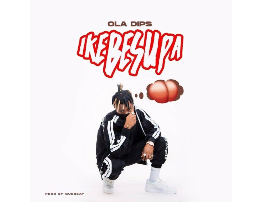 Oladips – Ikebesupa