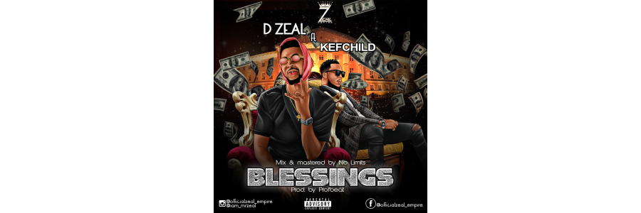 D Zeal ft. Kefchild – Blessings