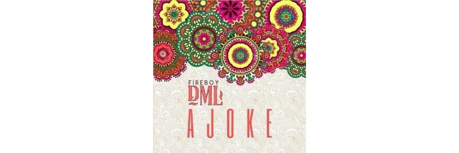 Fireboy DML – Ajoke