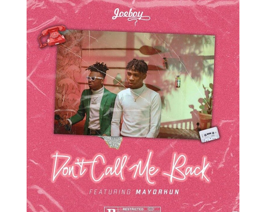 Joeboy ft. Mayorkun – Don’t Call Me Back