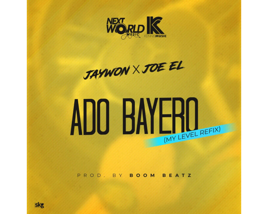 Jaywon X Joe EL – Ado Bayero (My Level Refix)