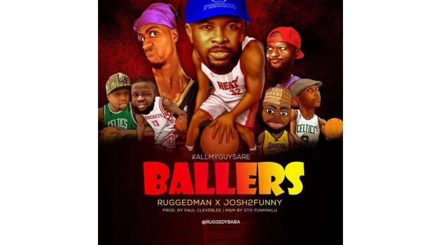 Ruggedman - All My Guys Are Ballers