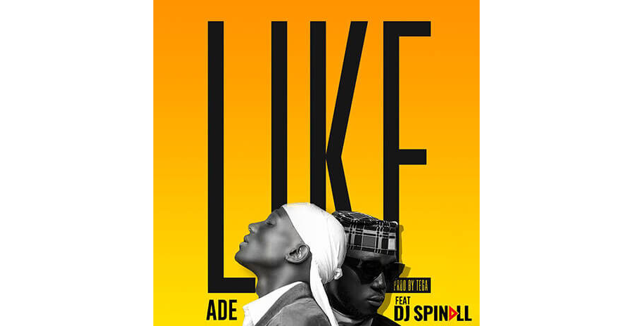 DJ Spinall x Ade – Like