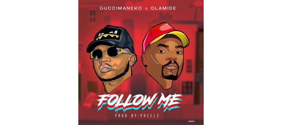 Guccimaneeko Ft. Olamide - Follow-Me