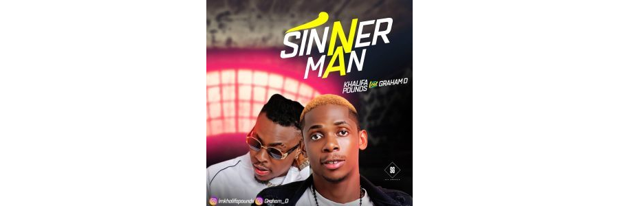 Khalifa Pounds Ft. Graham D – Sinner Man
