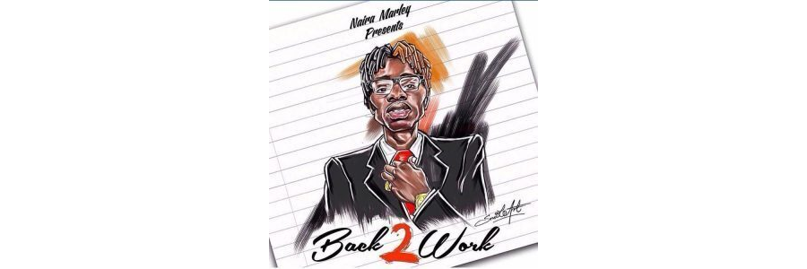 Naira Marley – Back2Work