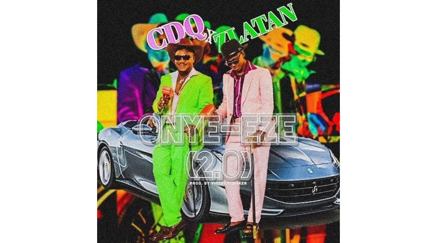 CDQ x Zlatan – Onye Eze (Remix)