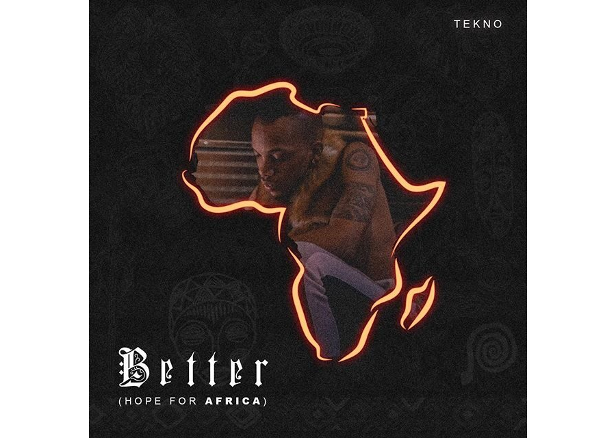 Tekno – Better (Hope For Africa)