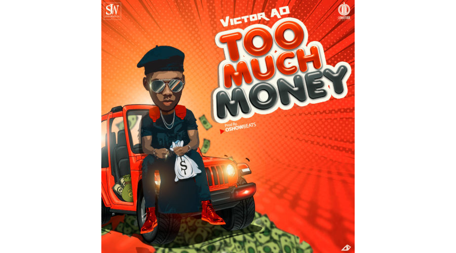 Victor AD – Too Much Money
