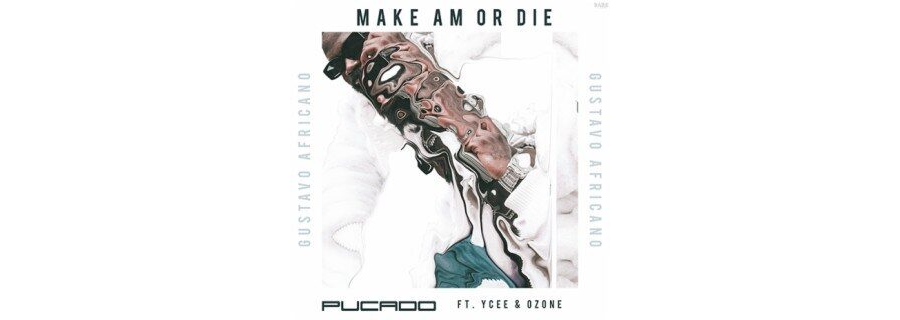 Pucado Ft, Ycee & Ozone – Make Am or Die