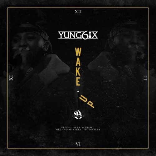 "Wake Up" By Yung6ix