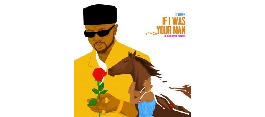 Dtunes ft Black Bassey & Showcat – If I Was Ur Man
