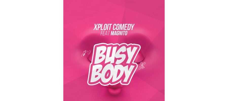 Xploit Comedy ft Magnito – Busy Body