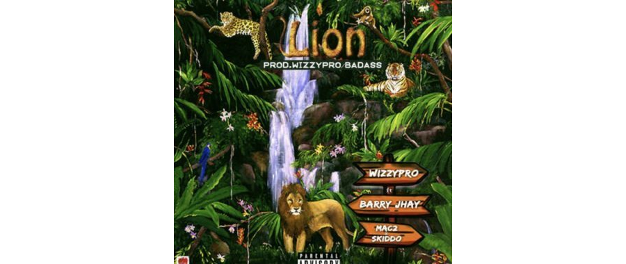 WizzyPro ft Barry Jhay, Mac 2 & Skido – Lion