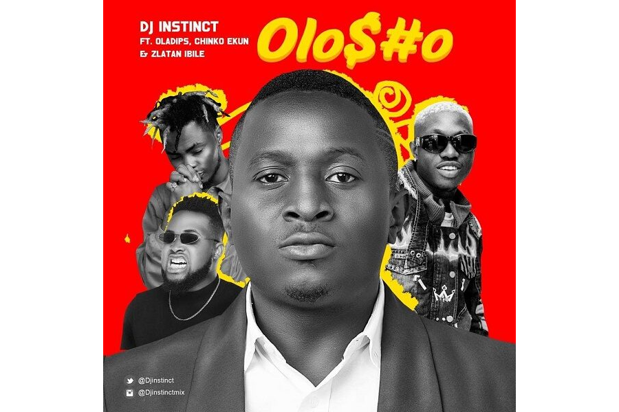 DJ Instinct – Olosho ft. OlaDips, Chinko Ekun & Zlatan