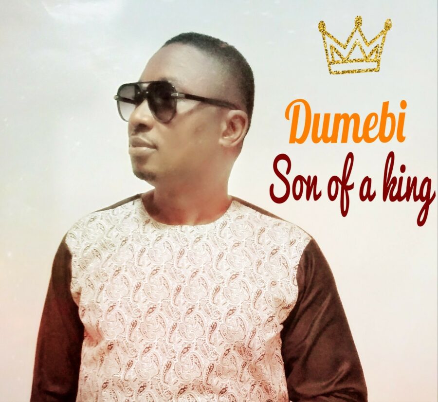 New Music: "Son Of A King" By Dumebi