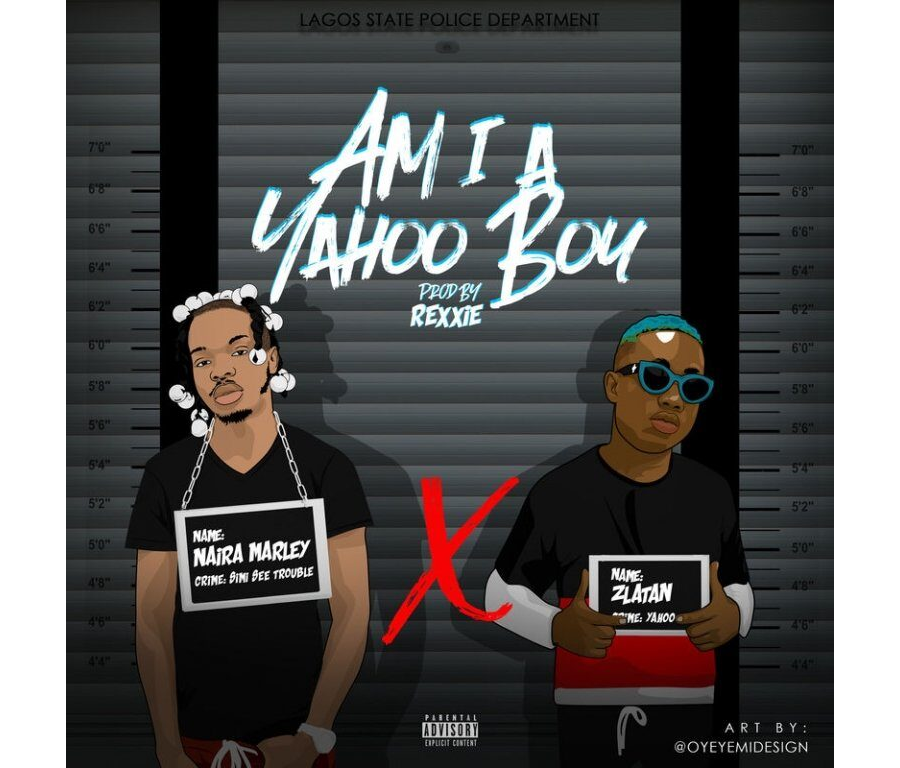 Naira Marley & Zlatan – Am I a Yahoo Boy (Official Song)