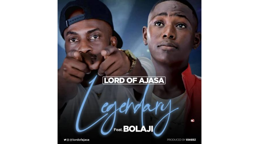 Lord Of Ajasa – Legendary ft. Bolaji
