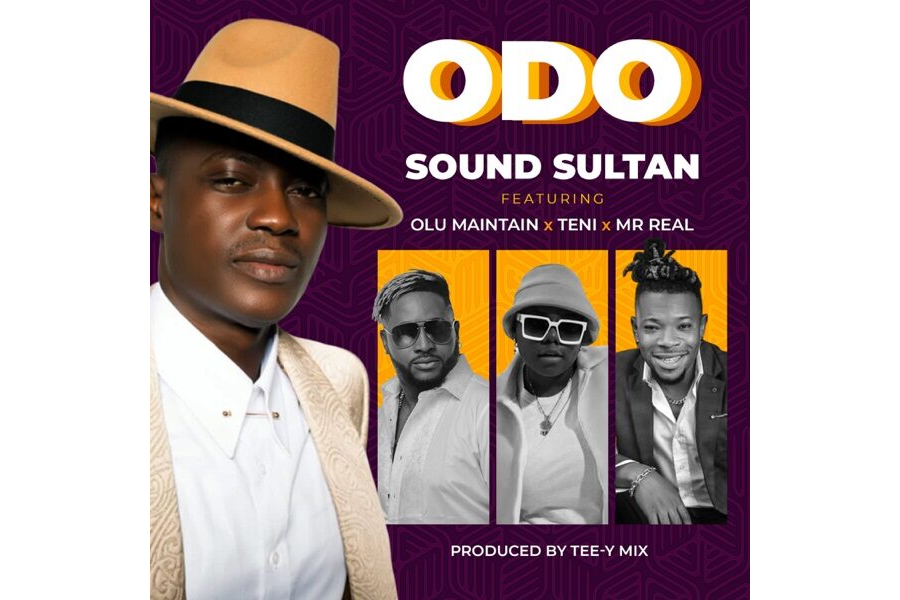 Sound Sultan ft, Olu Maintain, Teni & Mr Real - Odo