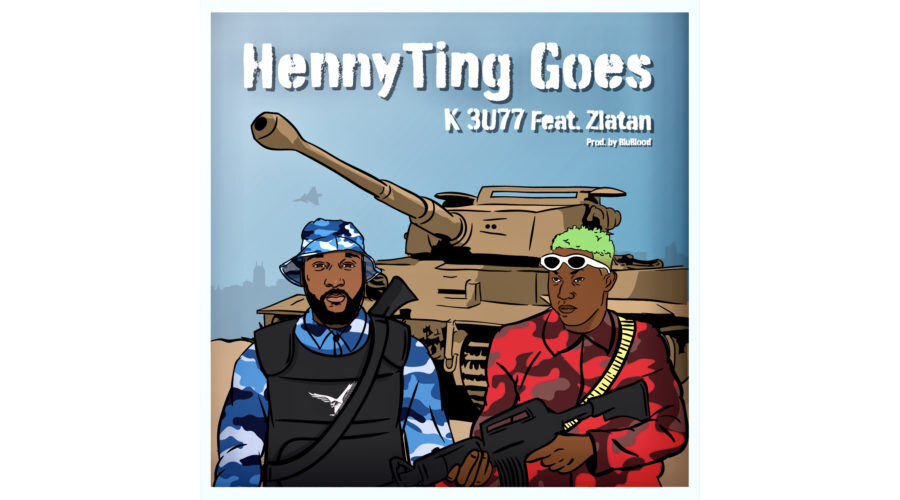 K 3U77 x Zlatan – HennyTing Goes