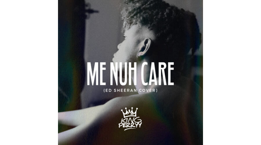King Perry – Me Nuh Care (ED Sheeran Cover)