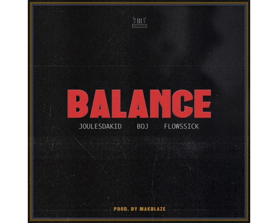 JoulesDaKid ft. BOJ & Flowssick – Balance