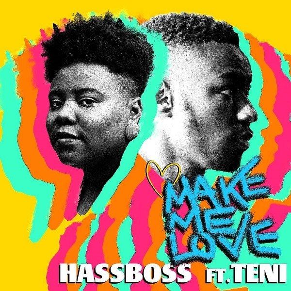 Hassboss Ft. Teni - Make Me Love